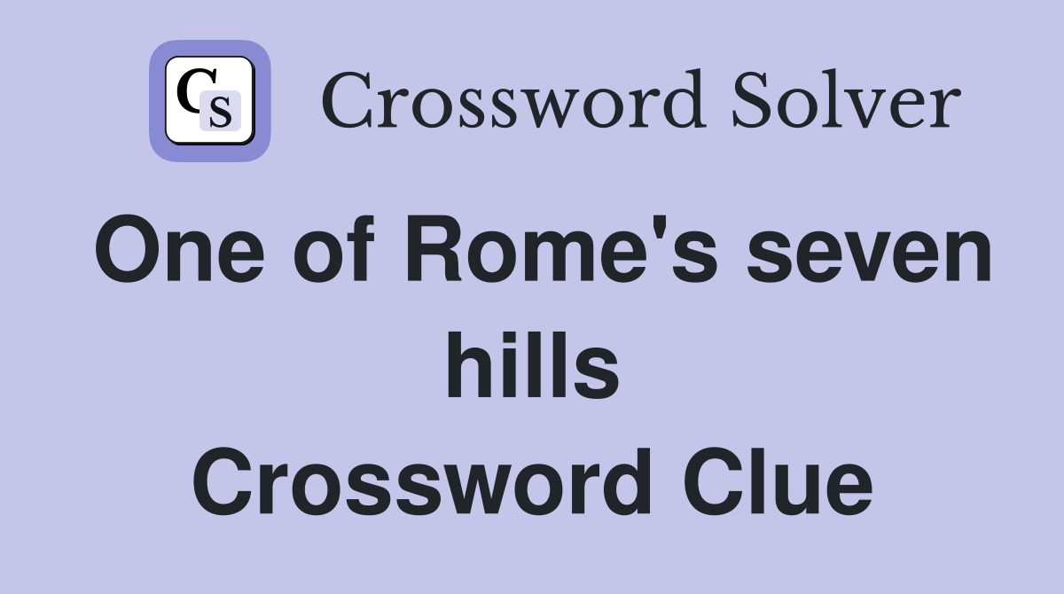 One of Rome's seven hills Crossword Clue
