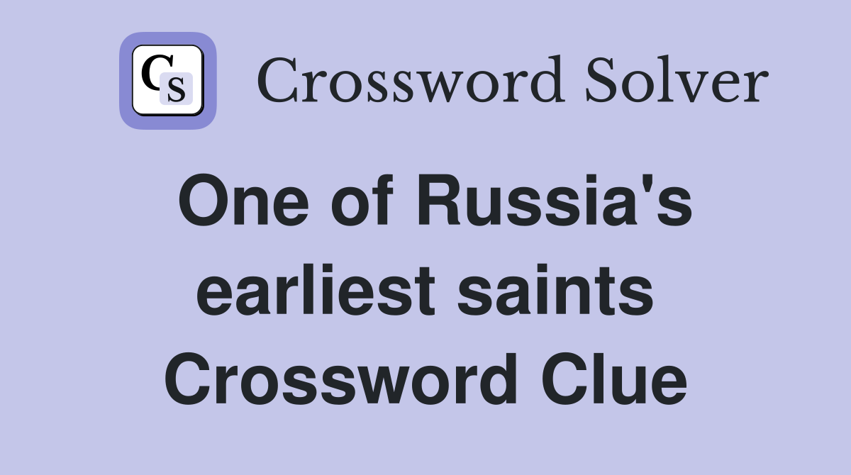 One of Russia's earliest saints Crossword Clue