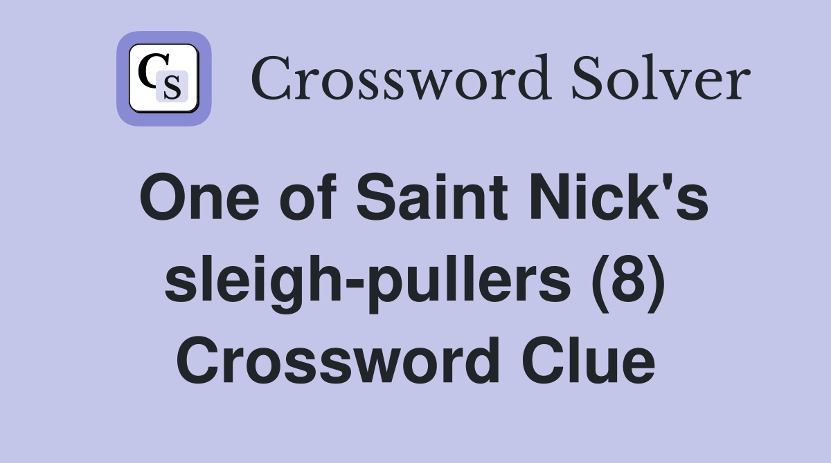 One of Saint Nick's sleigh-pullers (8) Crossword Clue