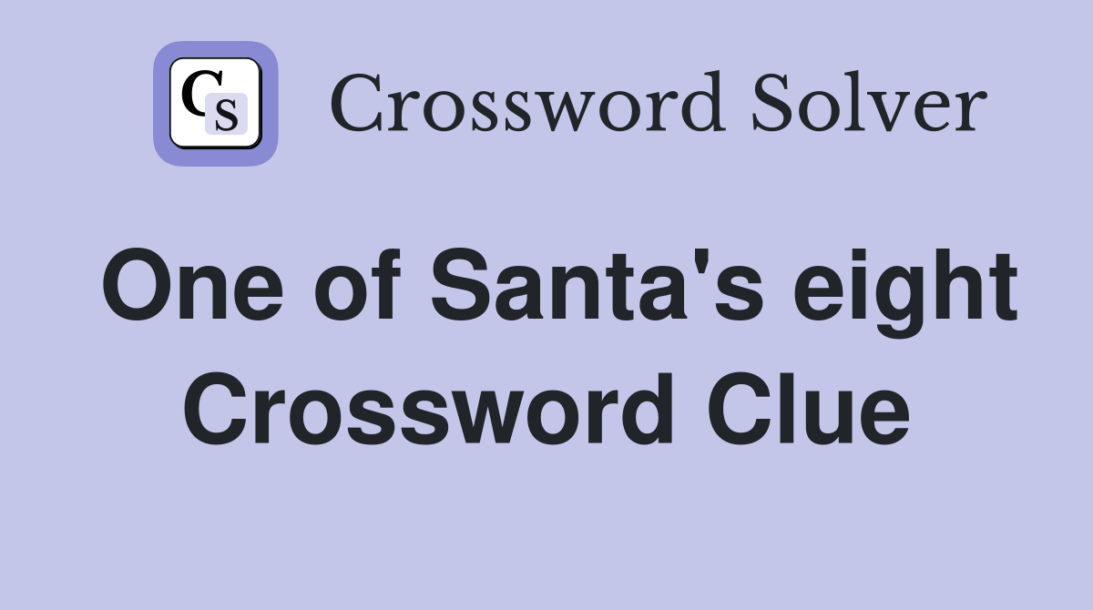 One of Santa's eight Crossword Clue