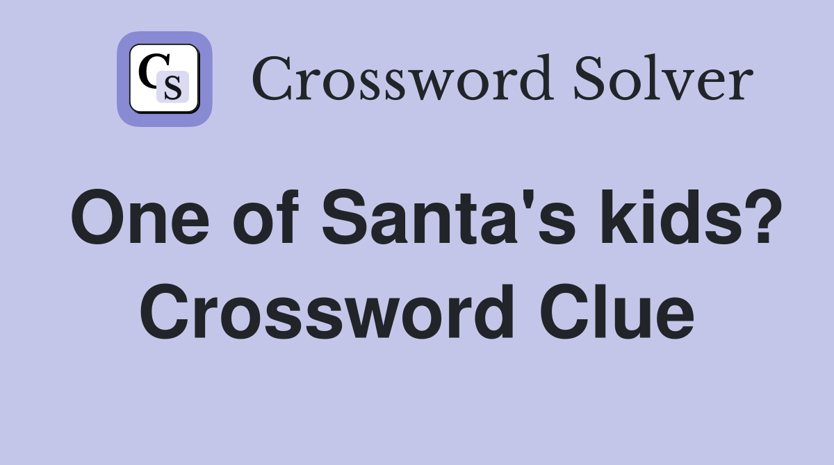 One of Santa's kids? Crossword Clue
