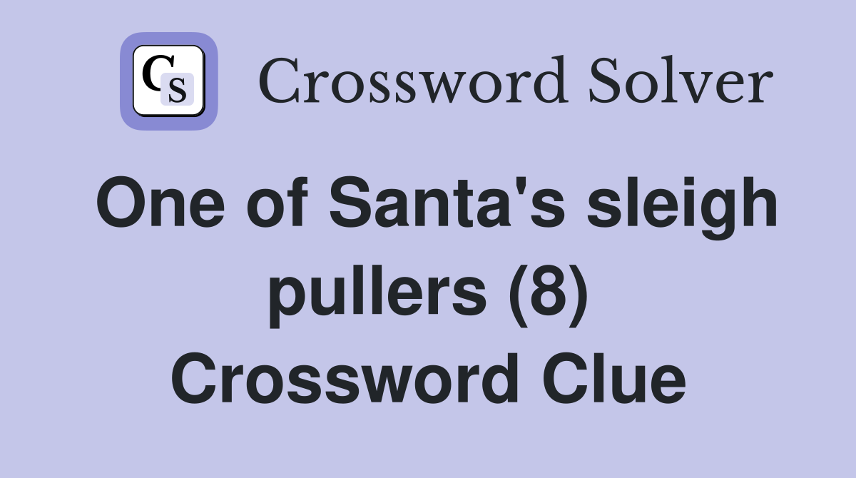 One of Santa's sleigh pullers (8) Crossword Clue