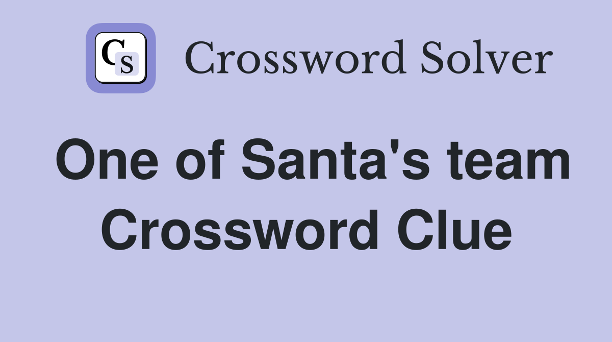 One of Santa's team Crossword Clue