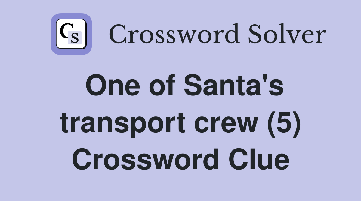 One of Santa's transport crew (5) Crossword Clue