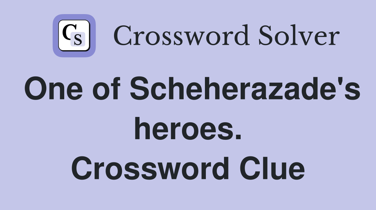 One of Scheherazade's heroes. Crossword Clue