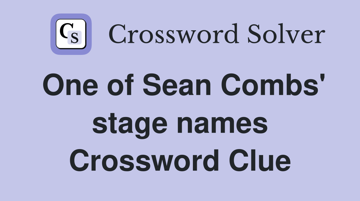 One of Sean Combs' stage names Crossword Clue