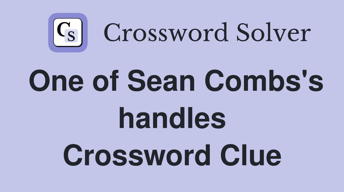 One of Sean Combs's handles Crossword Clue