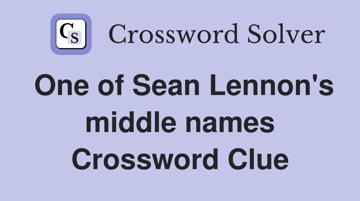 One of Sean Lennon's middle names Crossword Clue