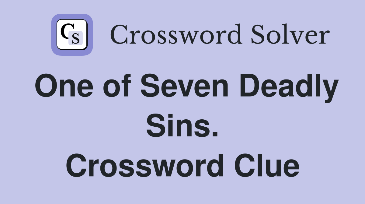 One of Seven Deadly Sins. Crossword Clue