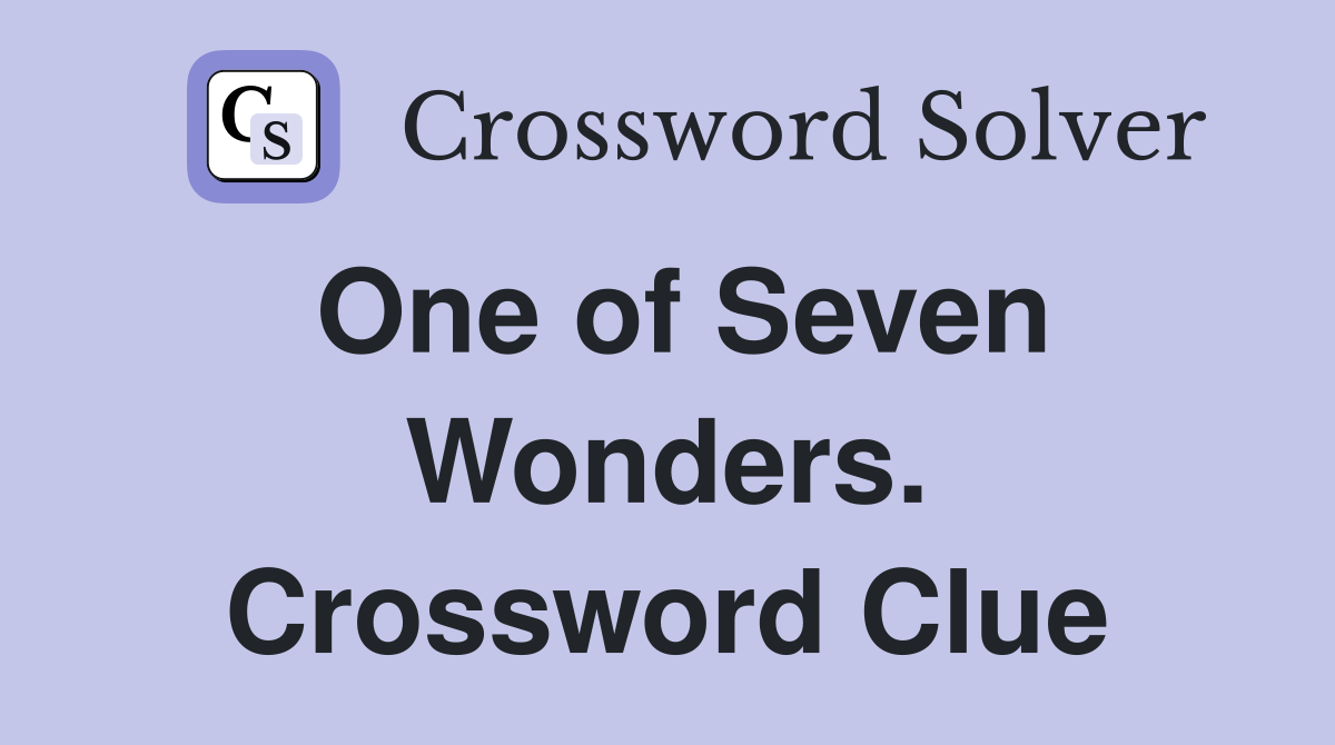 One of Seven Wonders. Crossword Clue