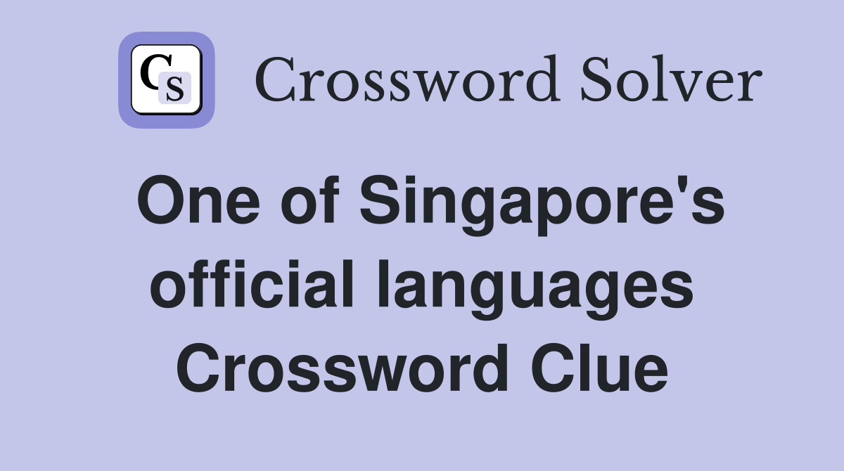 One of Singapore's official languages Crossword Clue