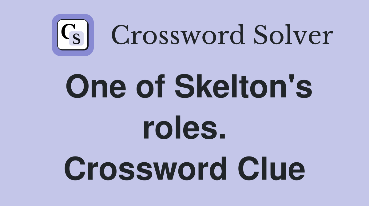 One of Skelton's roles. Crossword Clue
