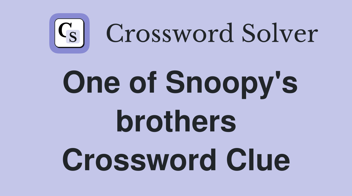 One of Snoopy's brothers Crossword Clue