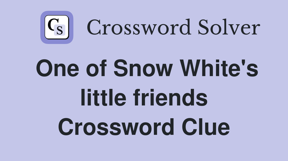 One of Snow White's little friends Crossword Clue