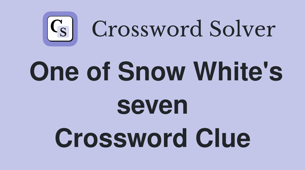 One of Snow White's seven Crossword Clue