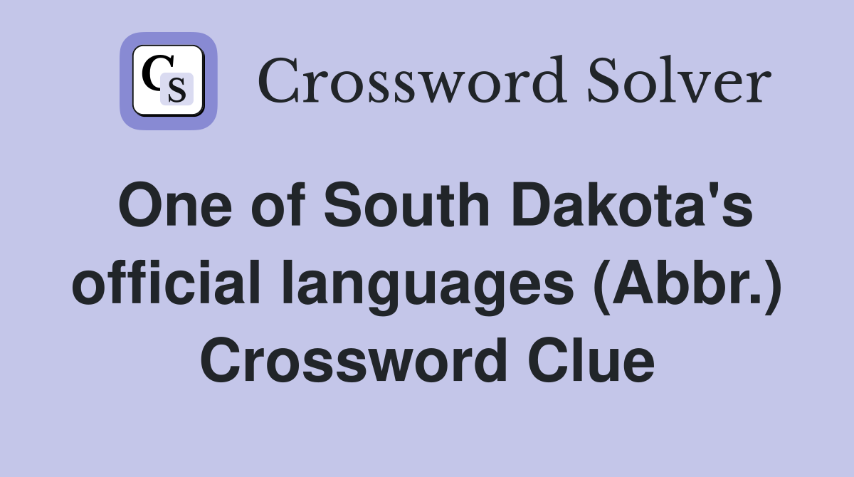 One of South Dakota's official languages (Abbr.) Crossword Clue