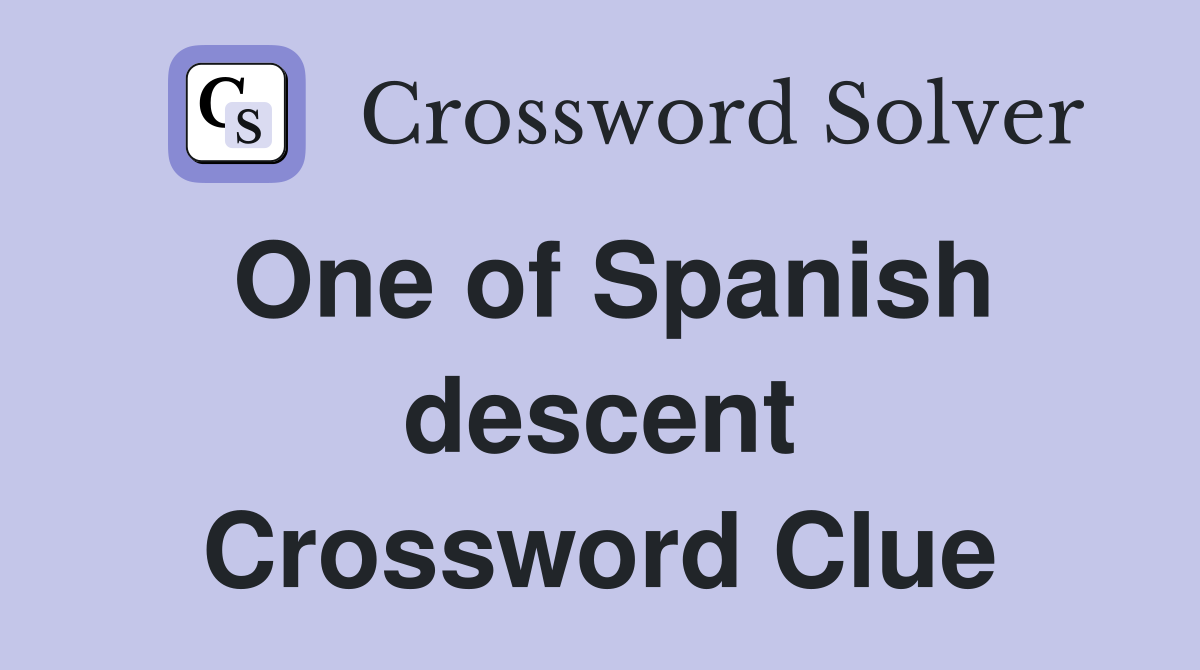 One of Spanish descent Crossword Clue