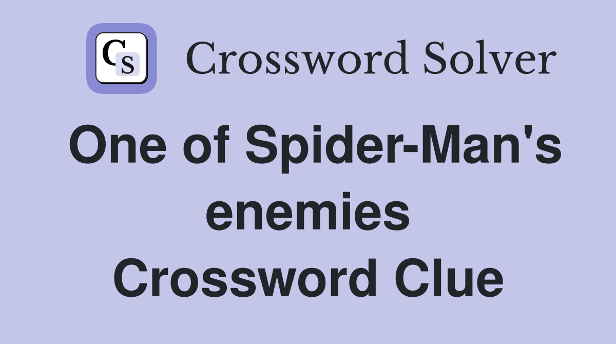 One of Spider-Man's enemies Crossword Clue