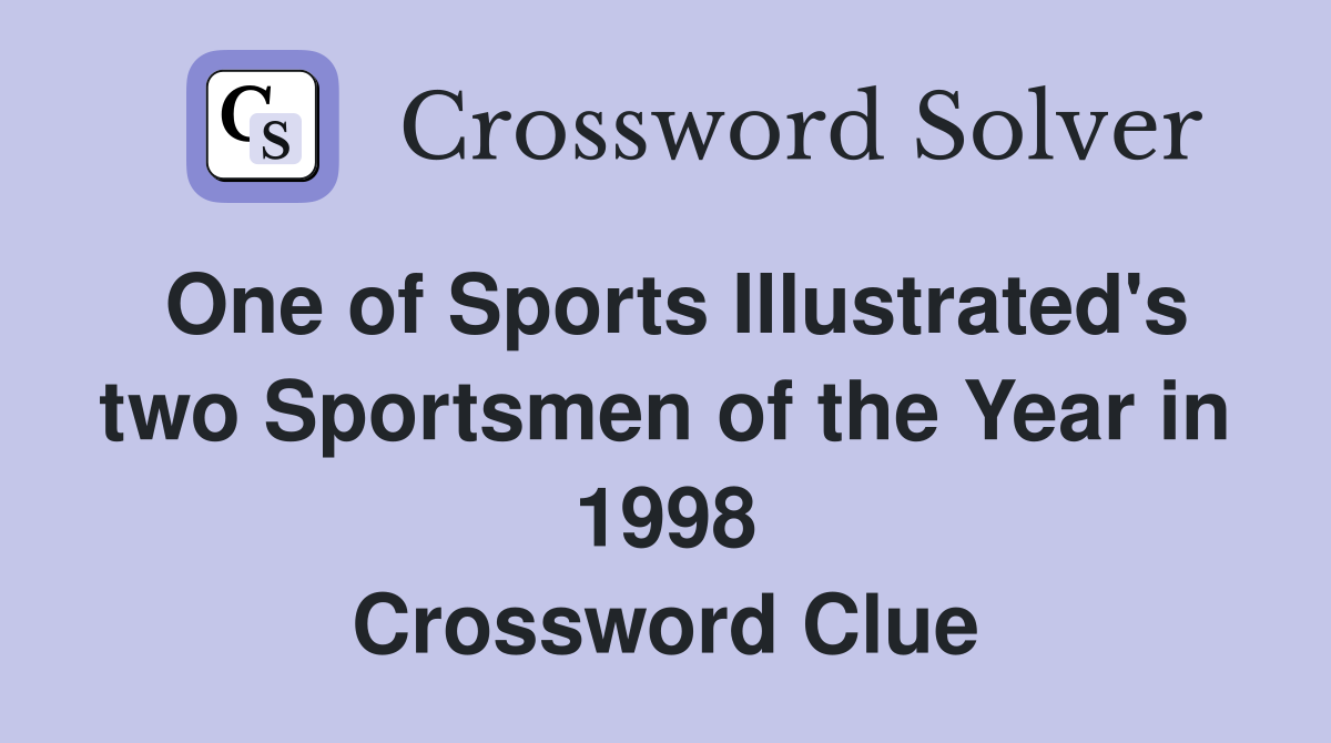One of Sports Illustrated's two Sportsmen of the Year in 1998 Crossword Clue