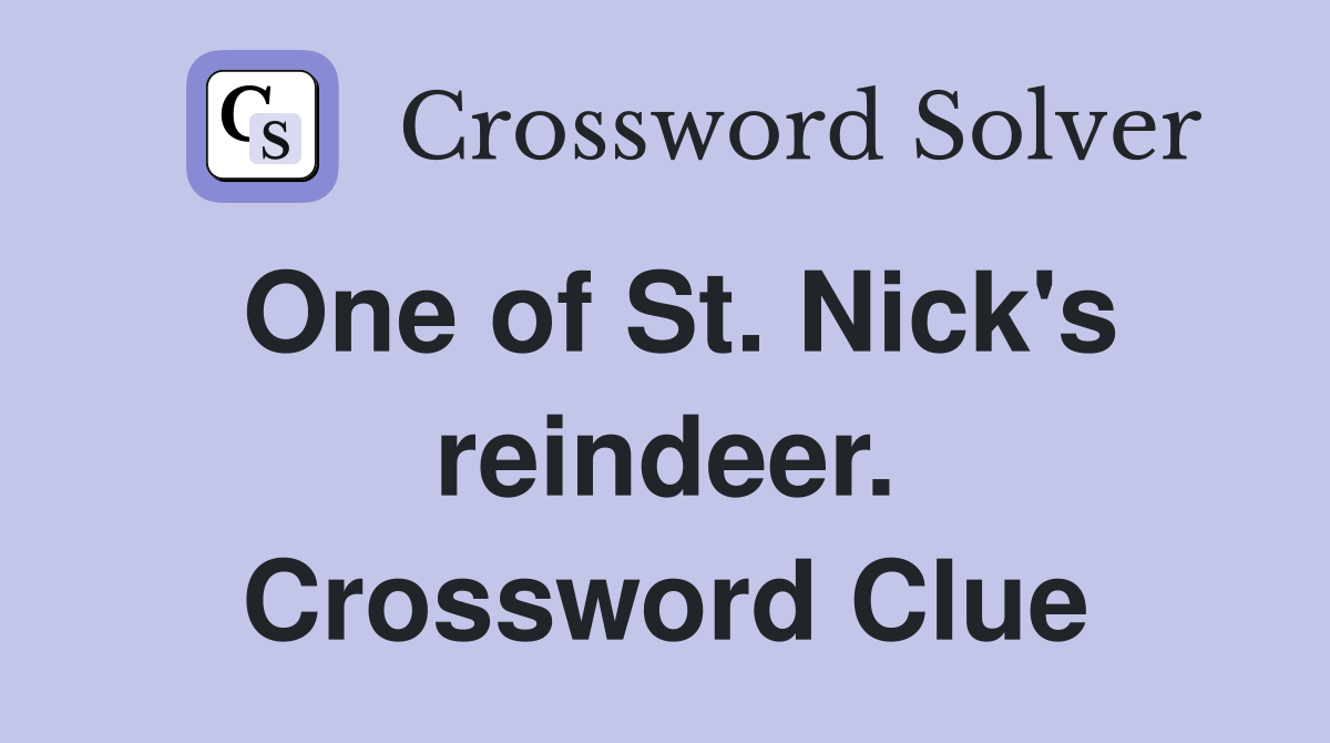 One of St. Nick's reindeer. Crossword Clue