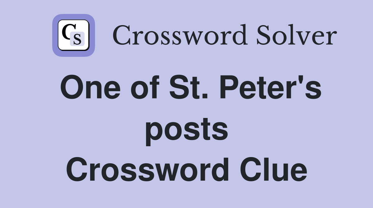 One of St. Peter's posts Crossword Clue