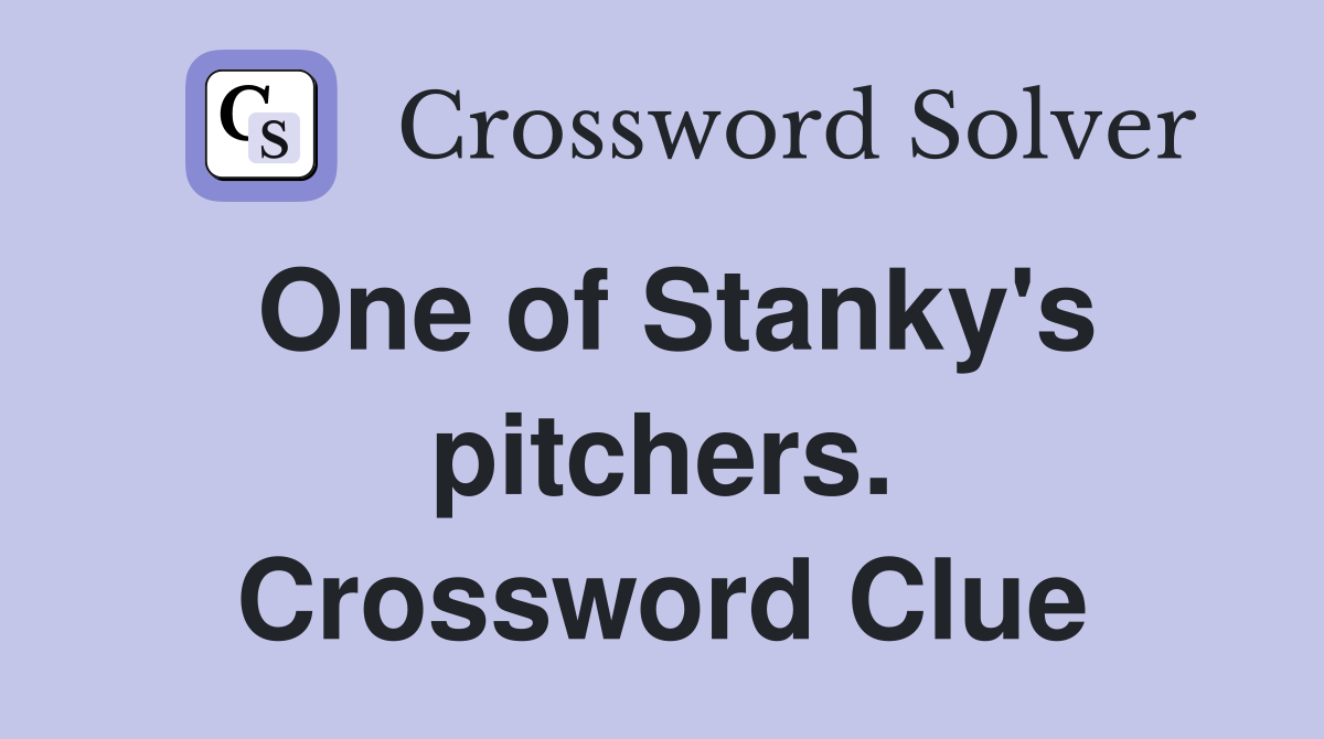 One of Stanky's pitchers. Crossword Clue