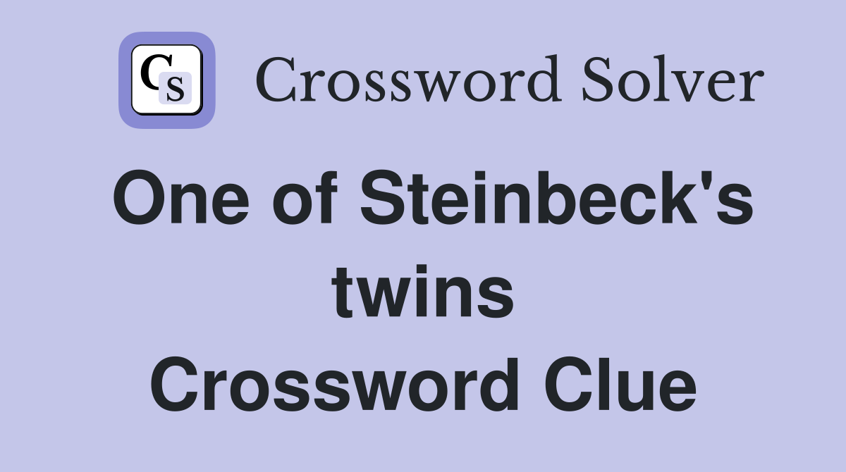 One of Steinbeck's twins Crossword Clue