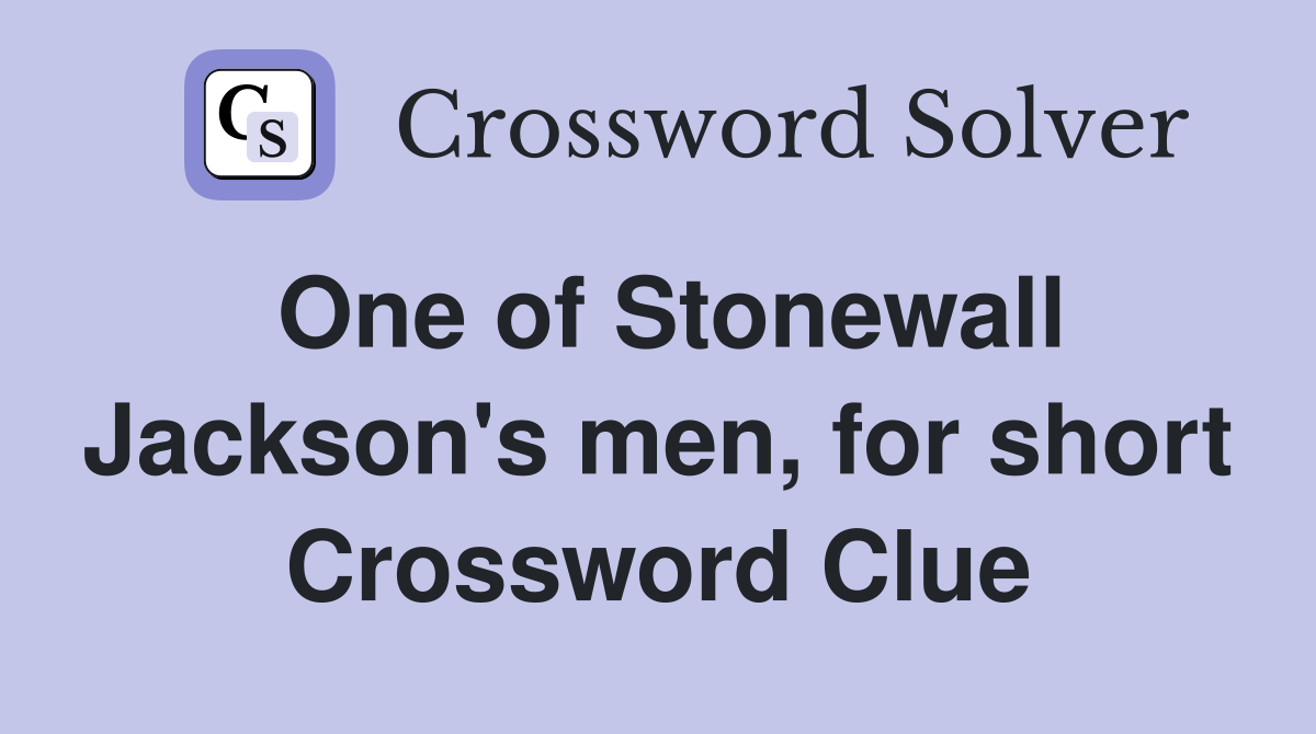 One of Stonewall Jackson's men, for short Crossword Clue