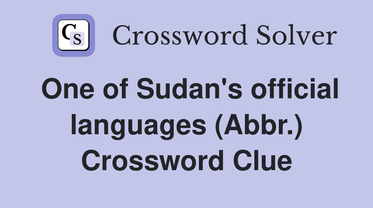 One of Sudan's official languages (Abbr.) Crossword Clue
