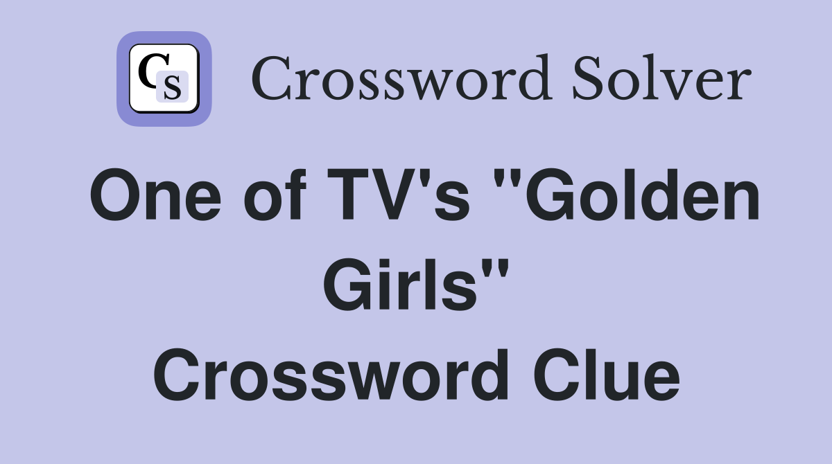 One of TV's "Golden Girls" Crossword Clue