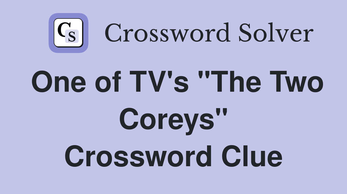 One of TV's "The Two Coreys" Crossword Clue