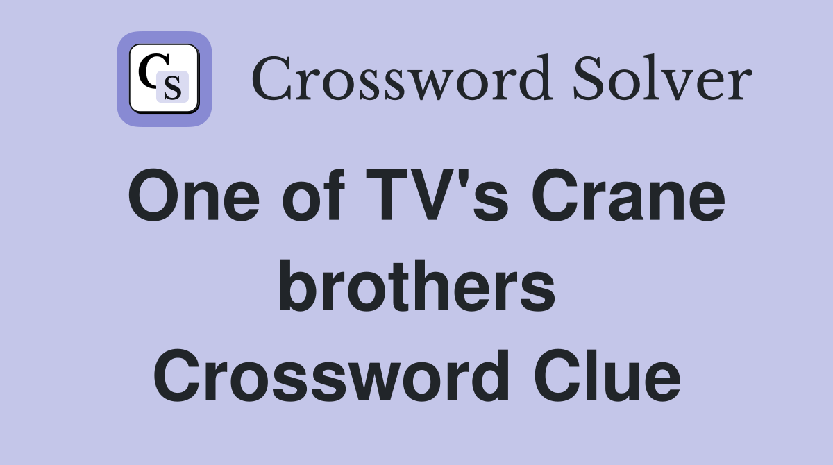 One of TV's Crane brothers Crossword Clue