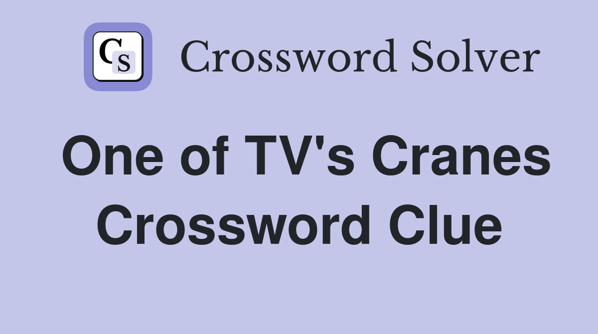 One of TV's Cranes Crossword Clue
