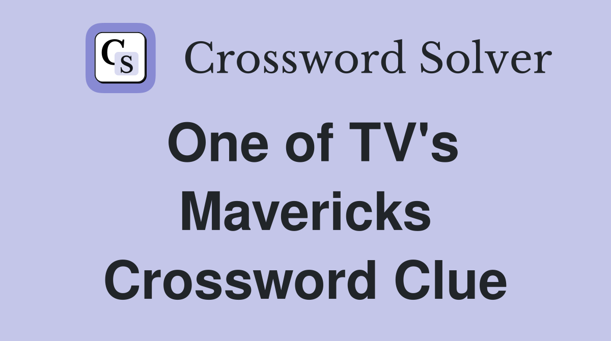 One of TV's Mavericks Crossword Clue