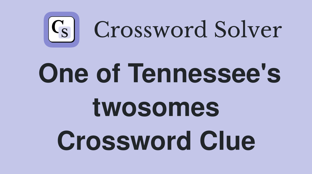 One of Tennessee's twosomes Crossword Clue