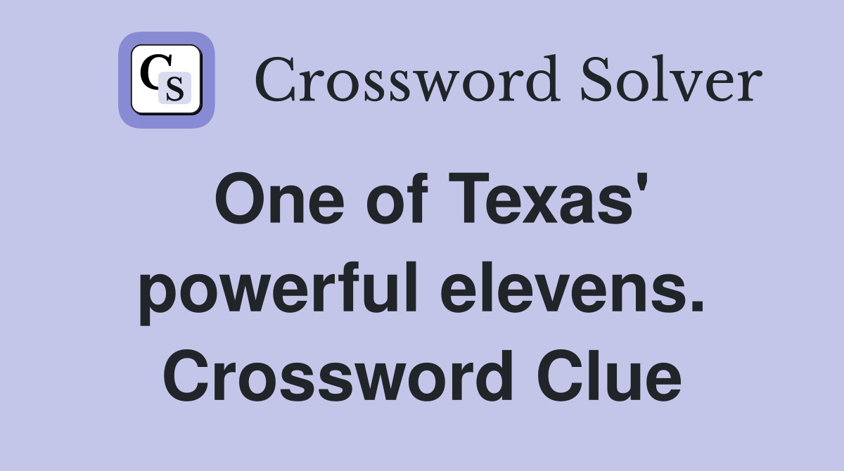 One of Texas' powerful elevens. Crossword Clue