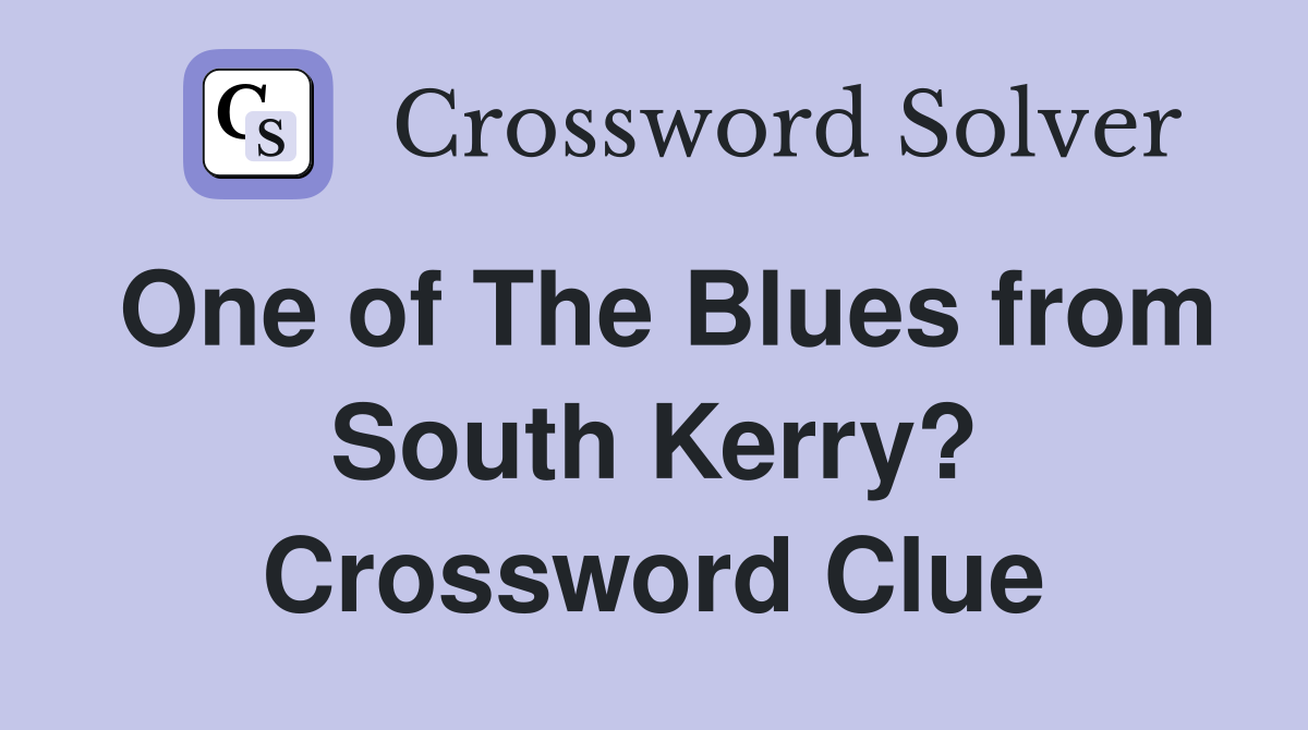 One of The Blues from South Kerry? Crossword Clue