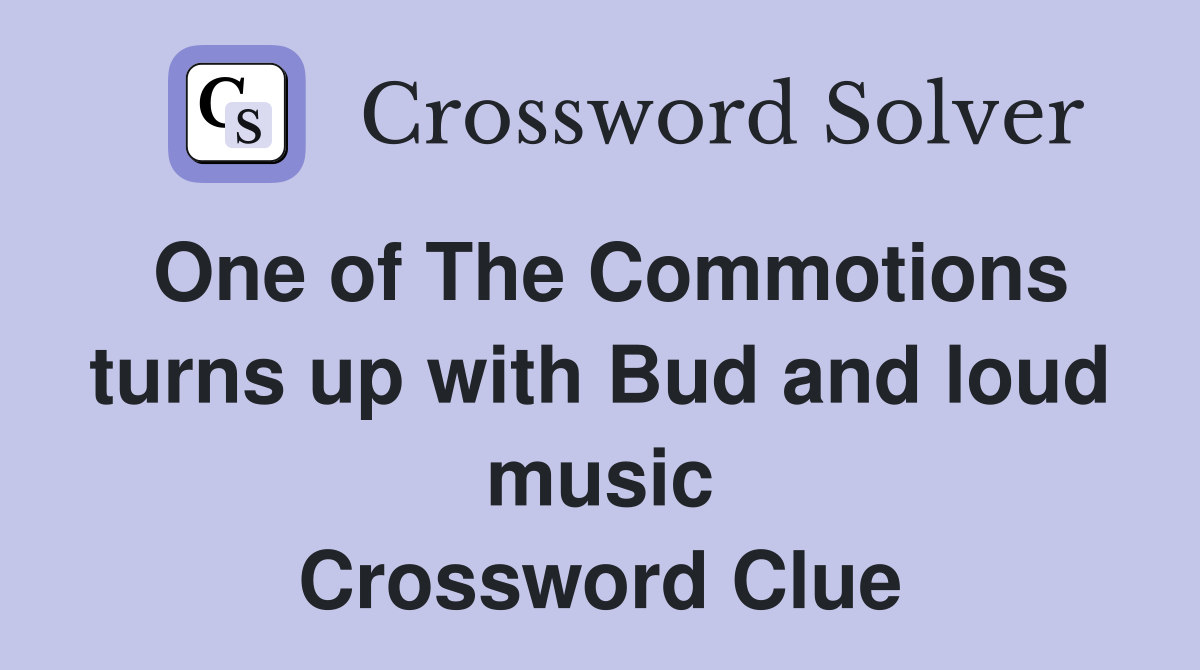 One of The Commotions turns up with Bud and loud music Crossword Clue