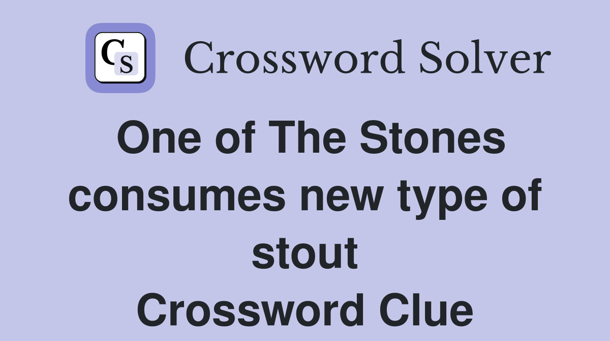 One of The Stones consumes new type of stout Crossword Clue