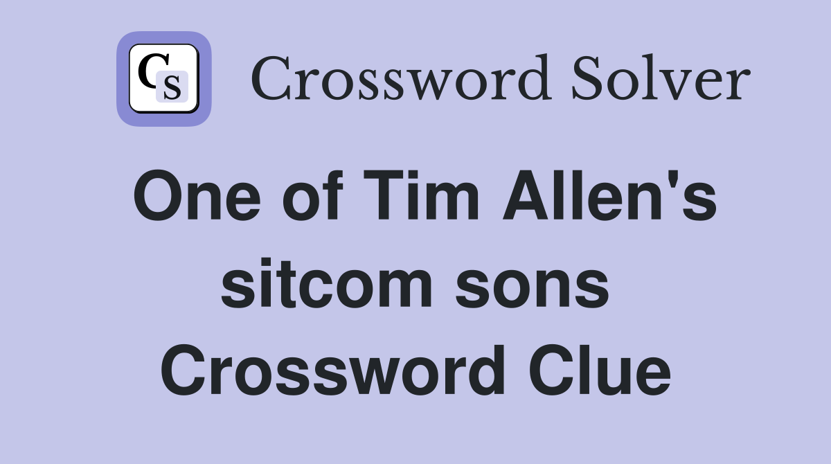 One of Tim Allen's sitcom sons Crossword Clue