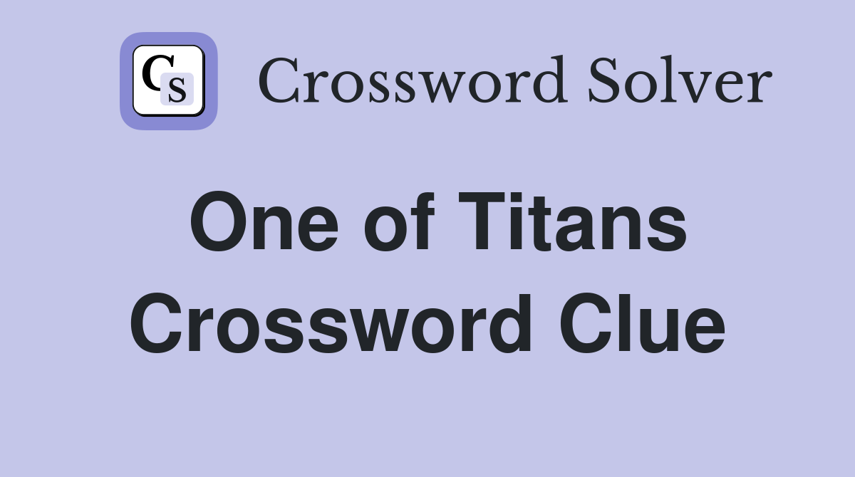 One of Titans Crossword Clue