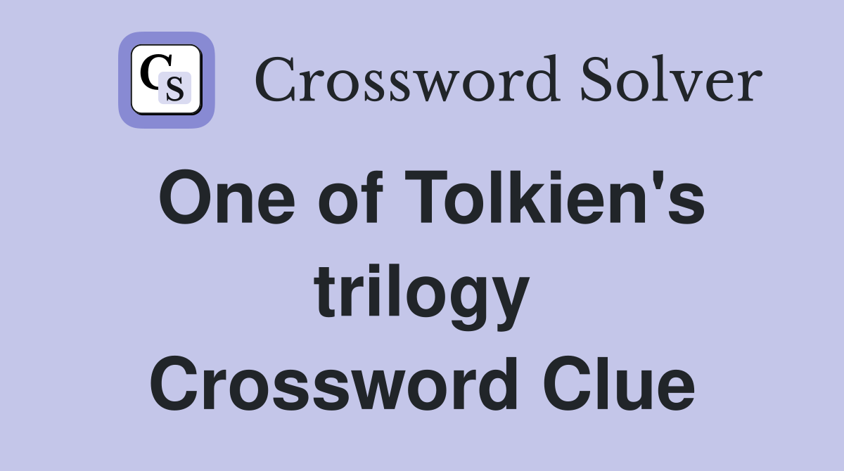 One of Tolkien's trilogy Crossword Clue