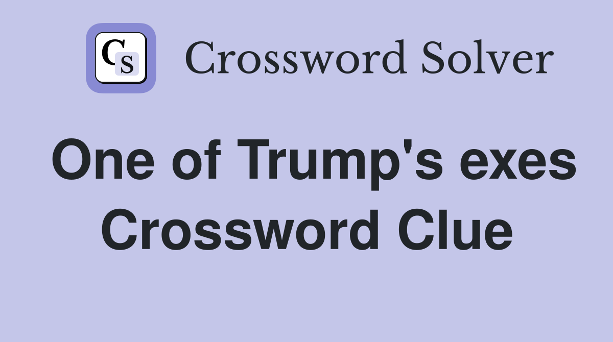 One of Trump's exes Crossword Clue