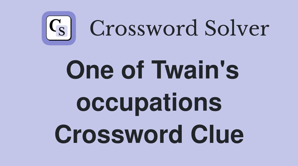 One of Twain's occupations Crossword Clue
