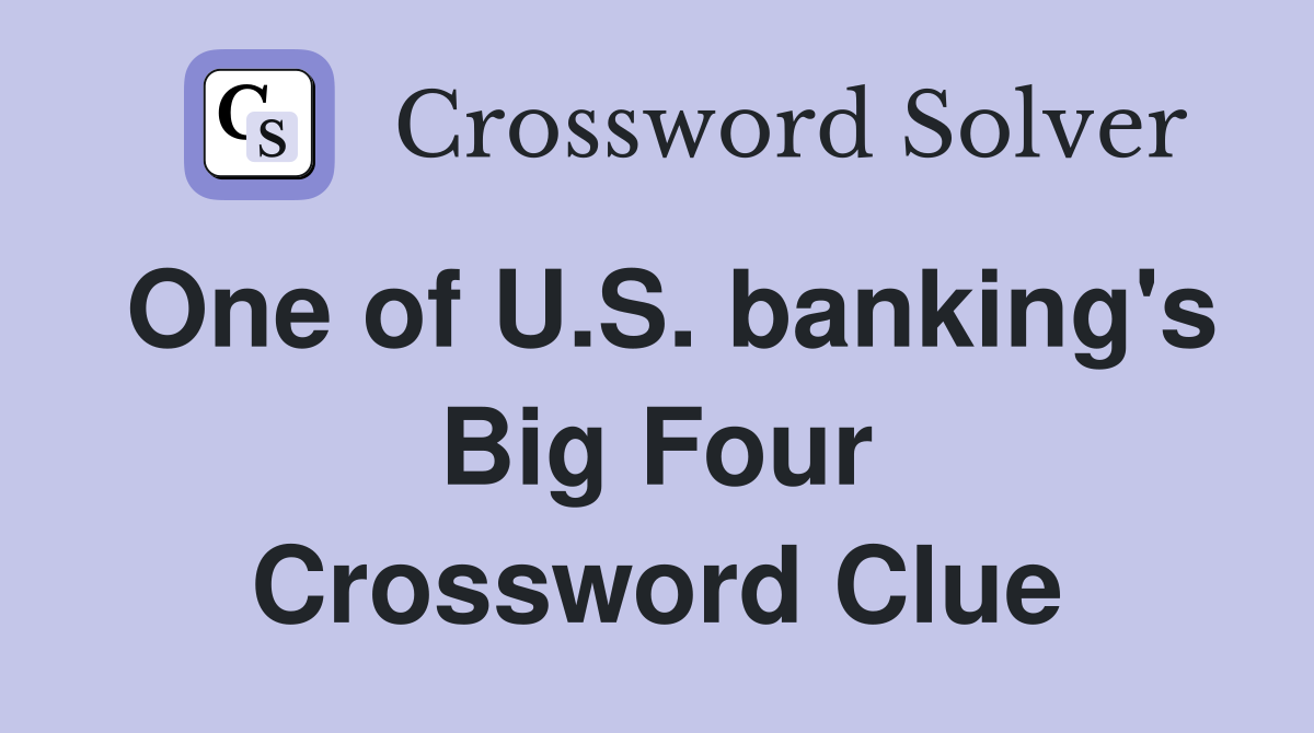 One of U.S. banking's Big Four Crossword Clue