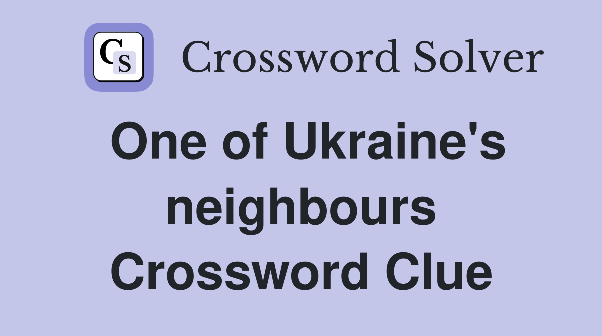 One of Ukraine's neighbours Crossword Clue
