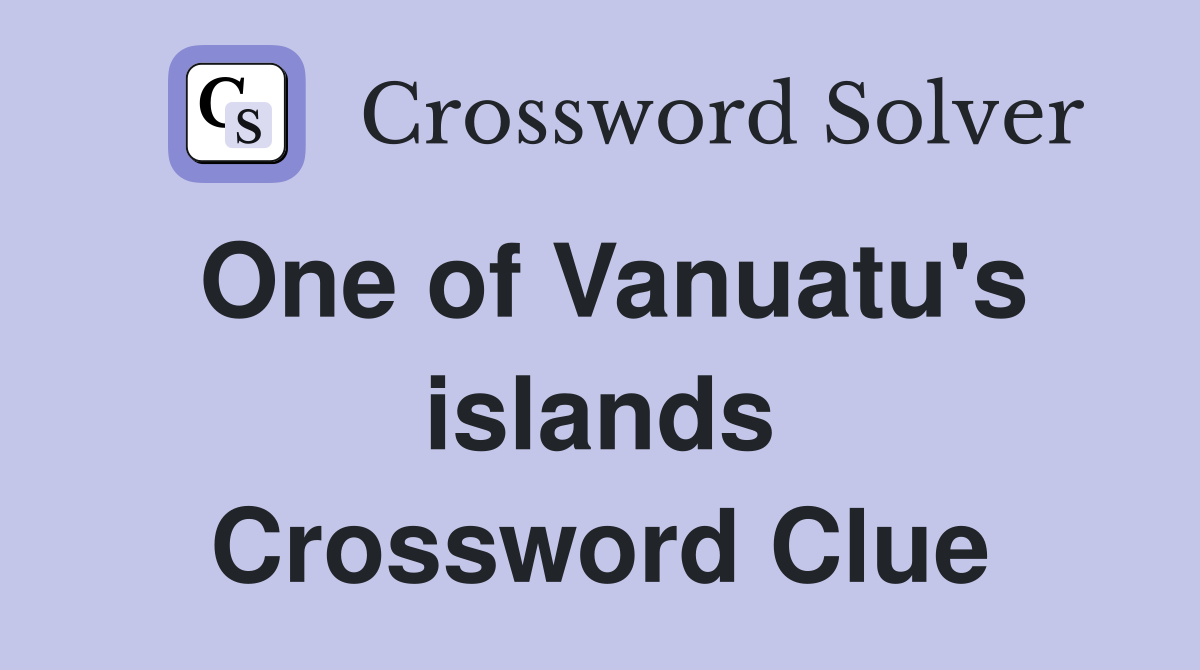 One of Vanuatu's islands Crossword Clue