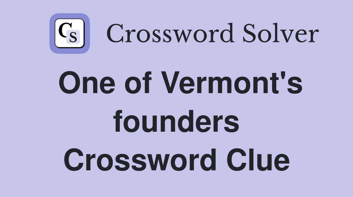 One of Vermont's founders Crossword Clue