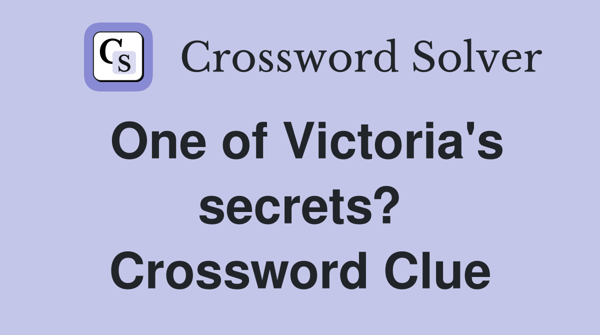 One of Victoria's secrets? Crossword Clue