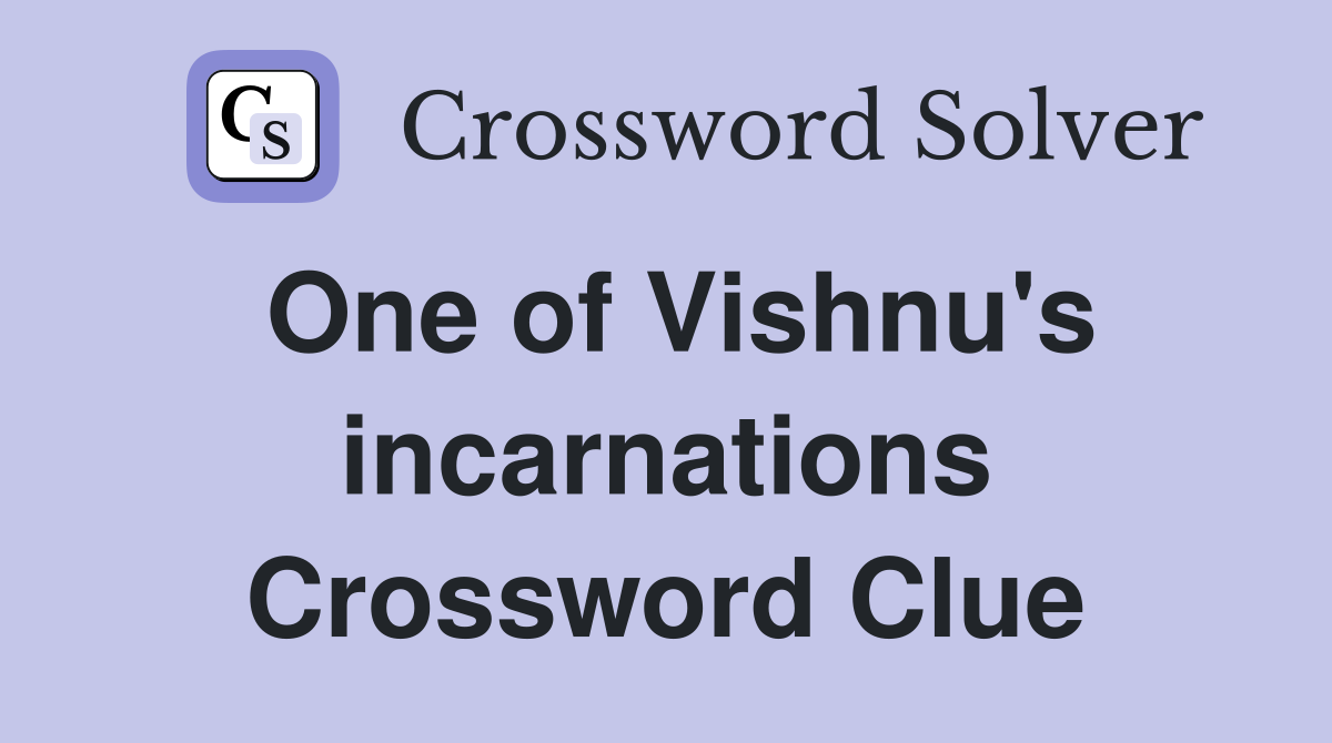 One of Vishnu's incarnations Crossword Clue